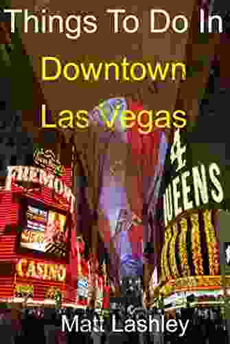 Things To Do In Downtown Las Vegas