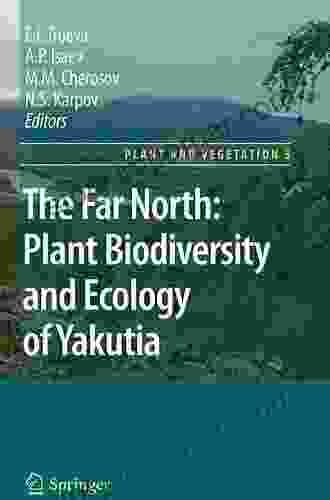 The Far North:: Plant Biodiversity and Ecology of Yakutia (Plant and Vegetation 3)