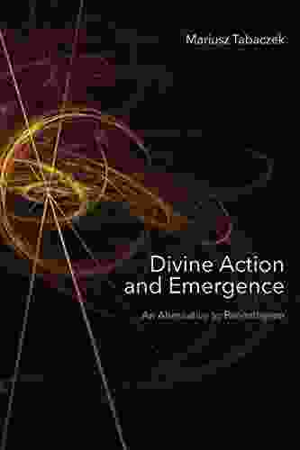 Divine Action And Emergence: An Alternative To Panentheism