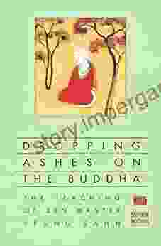 Dropping Ashes on the Buddha: The Teachings of Zen Master Seung Sahn