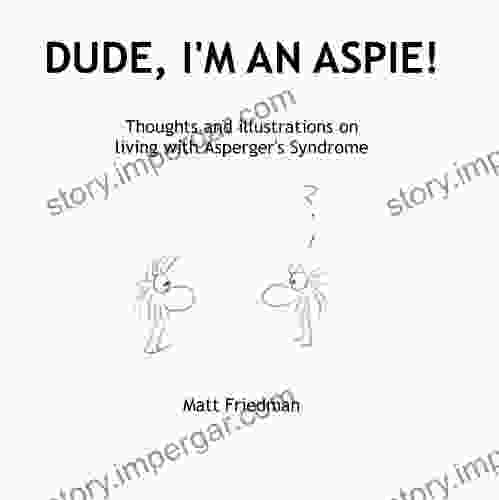 Dude I M An Aspie Thoughts And Illustrations On Living With Asperger S Syndrome