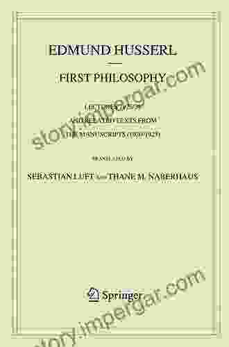 First Philosophy: Lectures 1923/24 and Related Texts from the Manuscripts (1920 1925) (Husserliana: Edmund Husserl Collected Works 14)