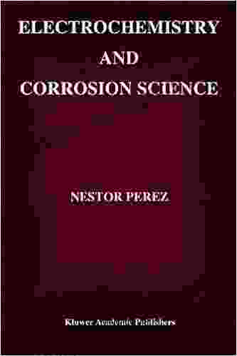 Electrochemistry And Corrosion Science (Information Technology: Transmission Processing Storage)