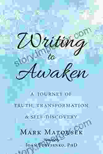 Writing To Awaken: A Journey Of Truth Transformation And Self Discovery