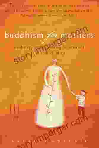 Buddhism For Mothers: A Calm Approach To Caring For Yourself And Your Children