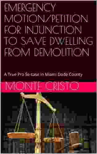 EMERGENCY MOTION/PETITION FOR INJUNCTION TO SAVE DWELLING FROM DEMOLITION: A True Pro Se Case In Miami Dade County