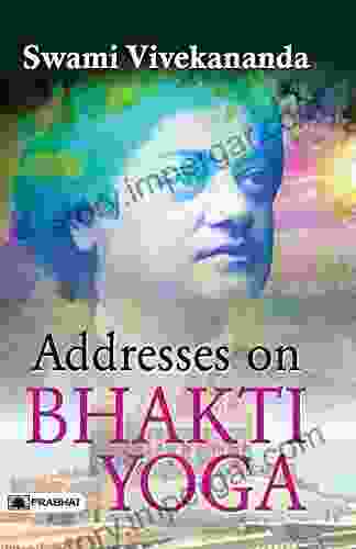 Addresses On Bhakti Yoga (Swami Vivekananda Motivational Inspirational Book)