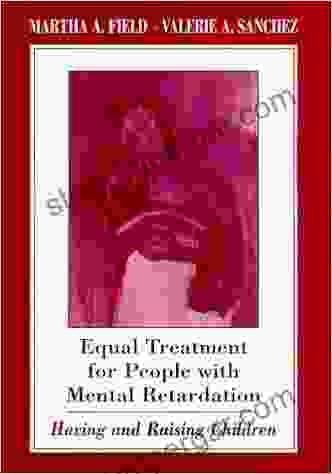 Equal Treatment For People With Mental Retardation: Having And Raising Children