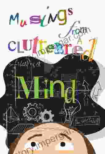 Musings from a Cluttered Mind (Short story collection 1)