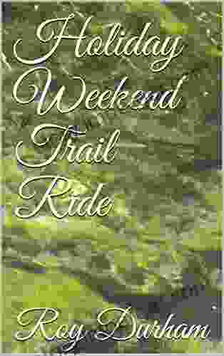 Holiday Weekend Trail Ride Roy Durham