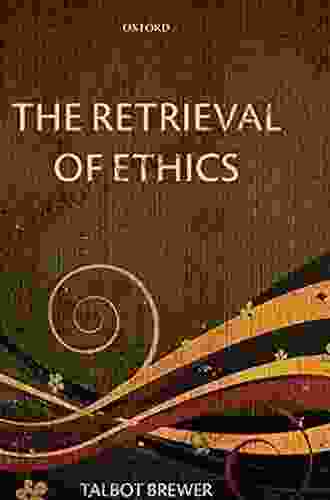 The Retrieval Of Ethics Talbot Brewer