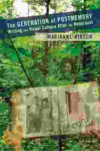 The Generation Of Postmemory: Writing And Visual Culture After The Holocaust (Gender And Culture Series)