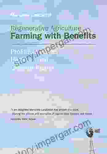 Regenerative Agriculture: Farming with Benefits Profitable Farms Healthy Food Greener Planet