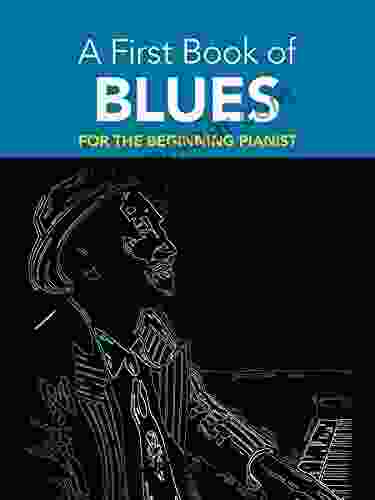 A First Of Blues: For The Beginning Pianist (Dover Classical Piano Music For Beginners)