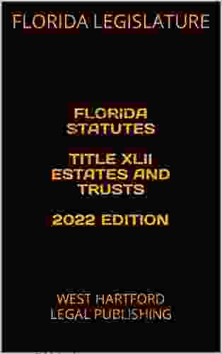 FLORIDA STATUTES TITLE XLII ESTATES AND TRUSTS 2024 EDITION: WEST HARTFORD LEGAL PUBLISHING