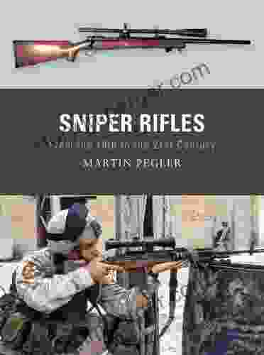 Sniper Rifles: From the 19th to the 21st Century (Weapon 6)