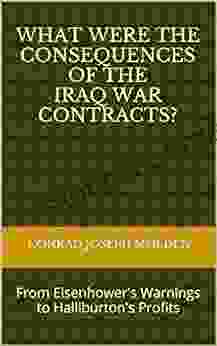 What Were The Consequences Of The Iraq War Contracts?: From Eisenhower S Warnings To Halliburton S Profits