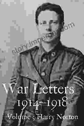 War Letters 1914 1918 Vol 5: From A New Zealand Soldier Fighting On The Western Front During The First World War (War Letters 1914 1918)