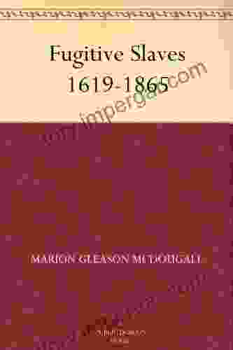 Fugitive Slaves 1619 1865 Marion Gleason McDougall