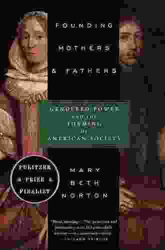 Founding Mothers Fathers: Gendered Power and the Forming of American Society