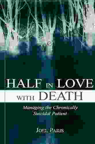 Half In Love With Death: Managing The Chronically Suicidal Patient