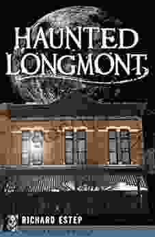 Haunted Longmont (Haunted America) Richard Estep