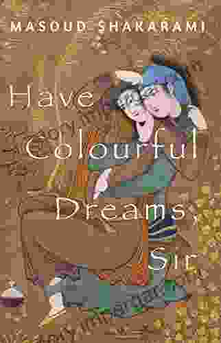 Have Colourful Dreams Sir Masoud Shakarami