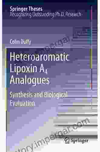 Heteroaromatic Lipoxin A4 Analogues: Synthesis And Biological Evaluation (Springer Theses)