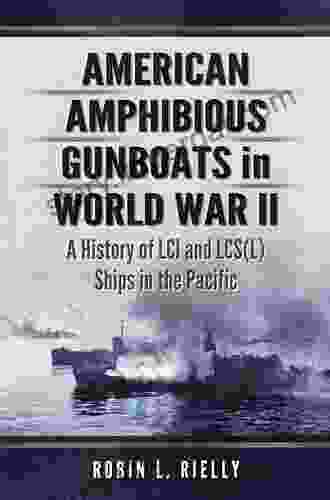 American Amphibious Gunboats in World War II: A History of LCI and LCS(L) Ships in the Pacific