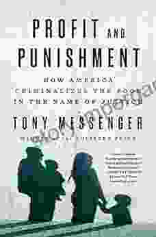 Profit and Punishment: How America Criminalizes the Poor in the Name of Justice