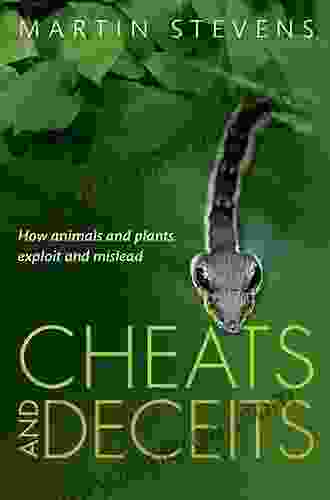 Cheats And Deceits: How Animals And Plants Exploit And Mislead