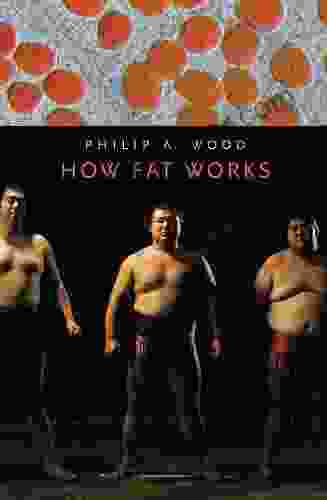 How Fat Works Philip A Wood