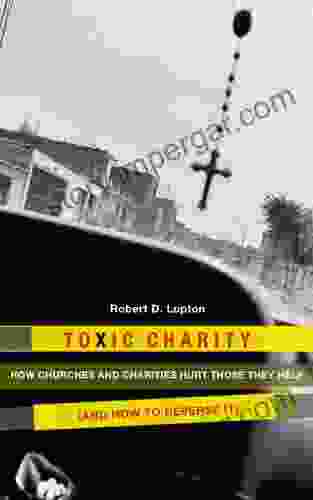 Toxic Charity: How The Church Hurts Those They Help And How To Reverse It