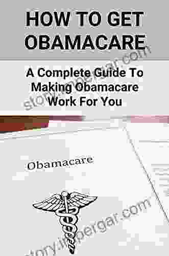 How To Get Obamacare: A Complete Guide To Making ObamaCare Work For You: Obamacare Wellness Benefits