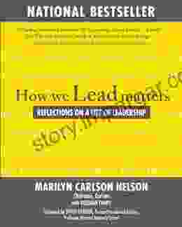 How We Lead Matters: Reflections On A Life Of Leadership