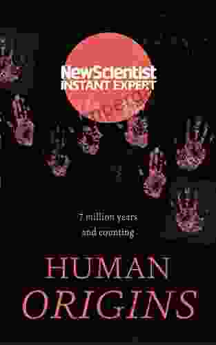 Human Origins: 7 Million Years And Counting (Instant Expert)