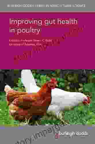 Improving Gut Health In Poultry (Burleigh Dodds In Agricultural Science 73)