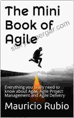 The Mini Of Agile: Everything You Really Need To Know About Agile Agile Project Management And Agile Delivery