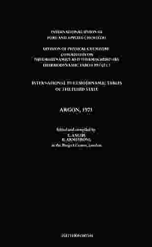 International Thermodynamic Tables Of The Fluid State Argon 1971: Division Of Physical Chemistry Commission On Thermodynamics And Thermochemistry Thermodynamic Tables Project (Chemical Data Series)