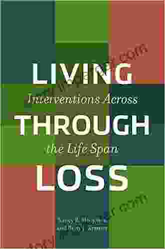 Living Through Loss: Interventions Across the Life Span (Foundations of Social Work Knowledge)