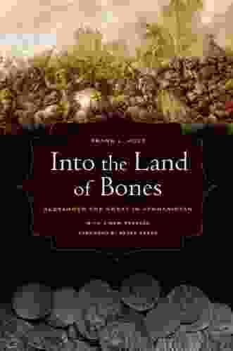 Into The Land Of Bones: Alexander The Great In Afghanistan (Hellenistic Culture And Society 47)