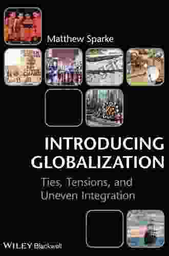 Introducing Globalization: Ties Tensions And Uneven Integration