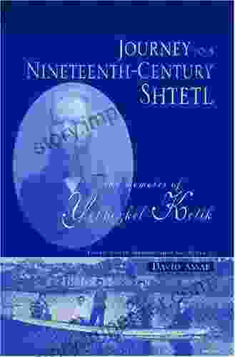 Journey To A Nineteenth Century Shtetl: The Memoirs of Yekhezkel Kotik (Raphael Patai in Jewish Folklore and Anthropology)