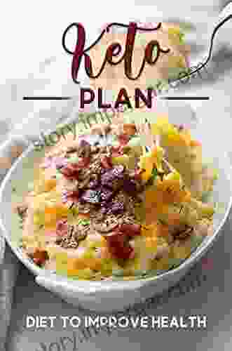 Keto Plan: Diet To Improve Health: Easy Recipes