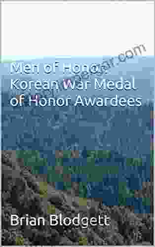 Men Of Honor: Korean War Medal Of Honor Awardees