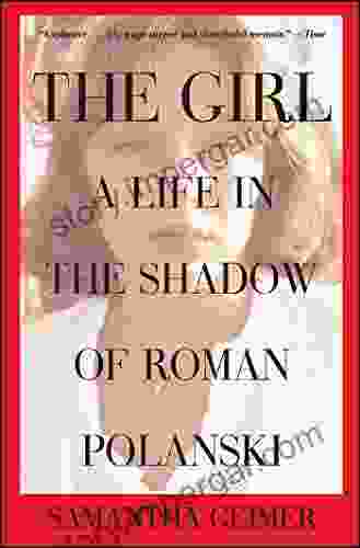 The Girl: A Life In The Shadow Of Roman Polanski