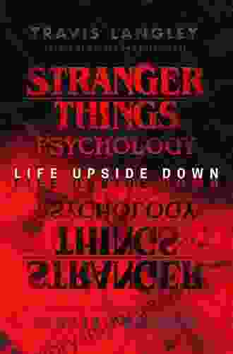 Stranger Things Psychology: Life Upside Down (Popular Culture Psychology)