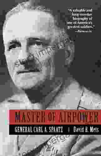 Master Of Airpower: General Carl A Spatz