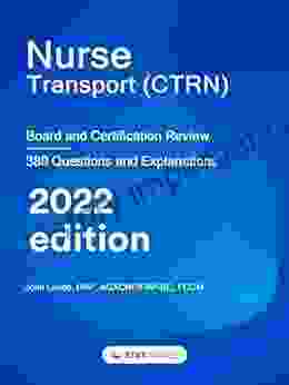 Nurse Transport (CTRN): Board And Certification Review