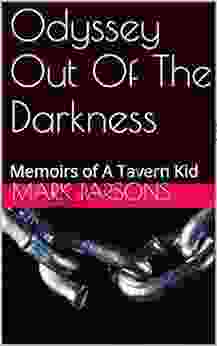 Odyssey Out Of The Darkness: Memoirs Of A Tavern Kid